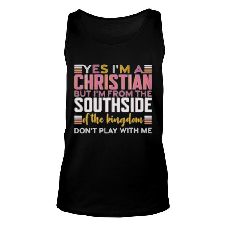 Yes I’M A Christian But I’M From The Southside Of The Kingdom Tank Top