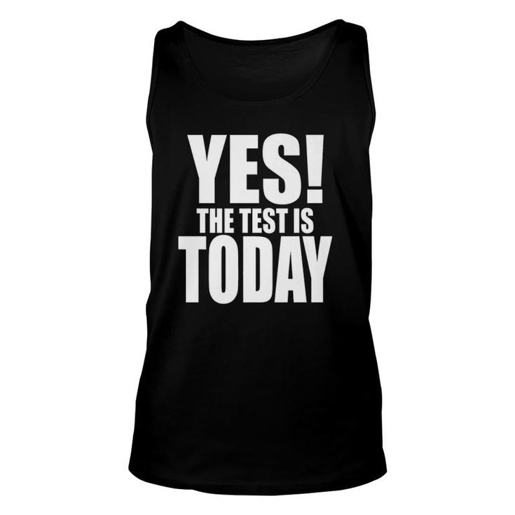 Yes The Test Is Today Funny Teacher Coordinator Testing  Unisex Tank Top