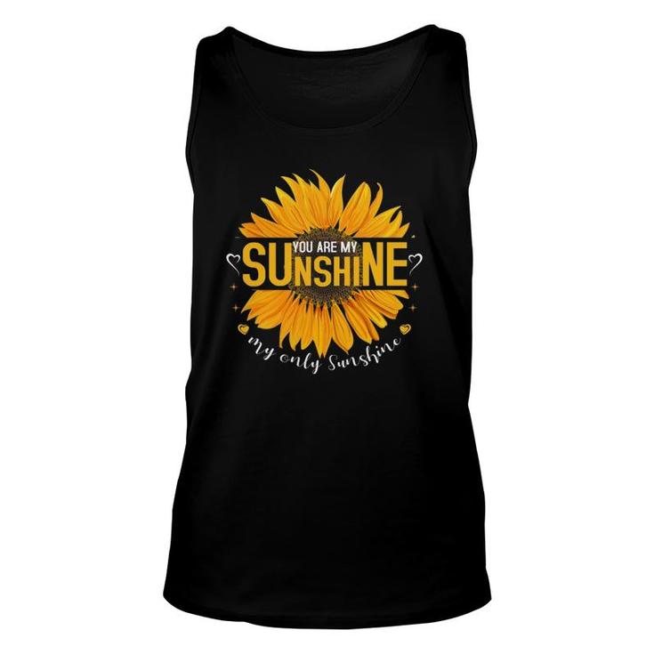 You Are Sunshine My Only Sunshine Sunflower Unisex Tank Top