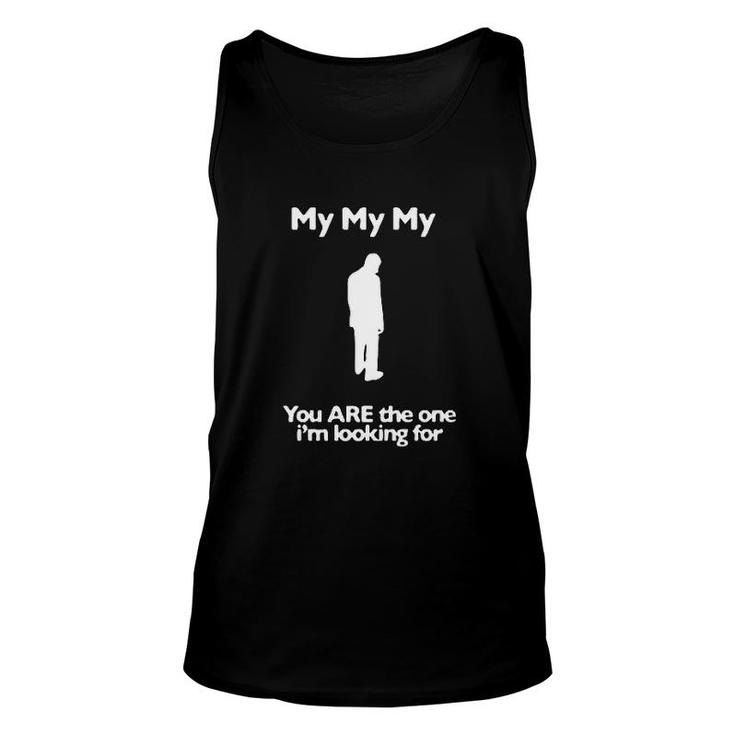 You Are The One Im Looking For Unisex Tank Top
