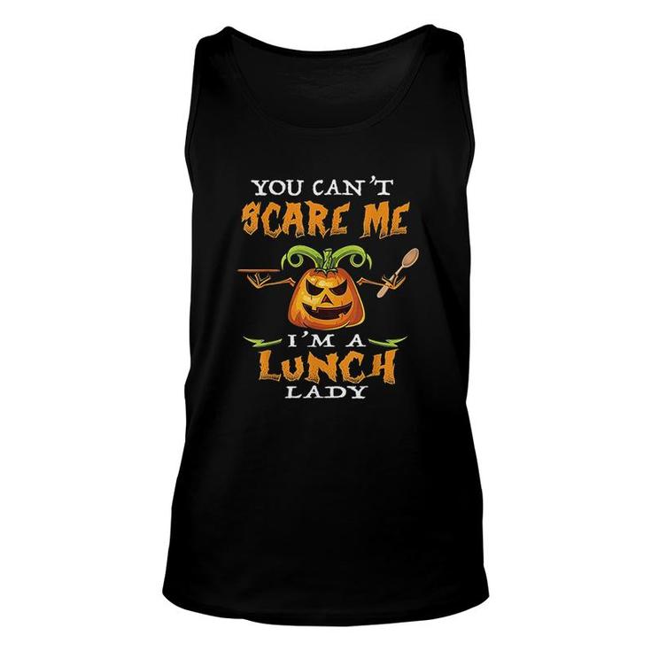 You Cant Scare Me I Am A Lunch Lady Funny Halloween Unisex Tank Top You Cant Scare Me I Am A Lunch Lady Funny Halloween Unisex Tank Top