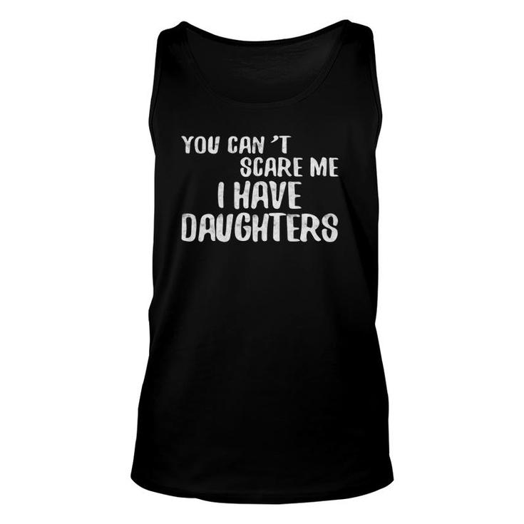 You Can't Scare Me I Have Daughters Father's Day Tee Unisex Tank Top
