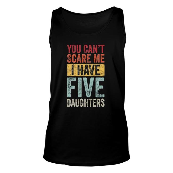 You Can't Scare Me I Have Five Daughters Vintage Funny Dad Unisex Tank Top
