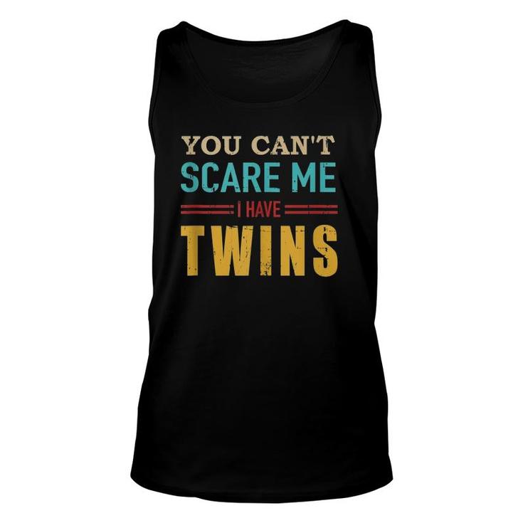 You Can't Scare Me I Have Twins Vintage Gift For Twin Dad  Unisex Tank Top