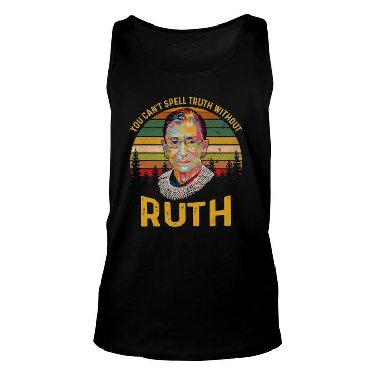 You Can't Spell Truth Without Ruth Rbg T Truth Unisex Tank Top