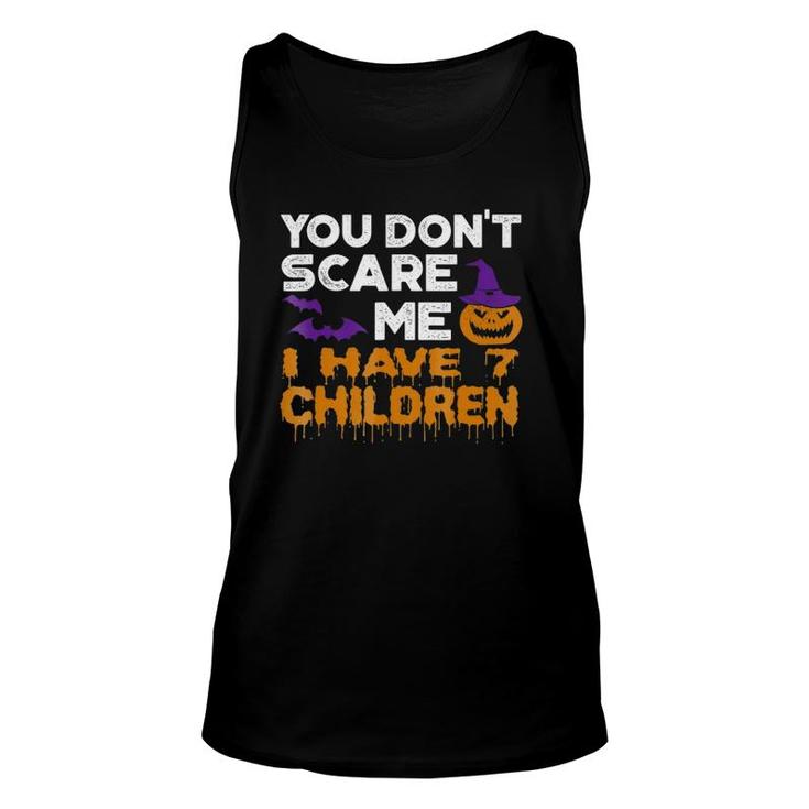 You Don't Scare Me I Have 7 Children Unisex Tank Top