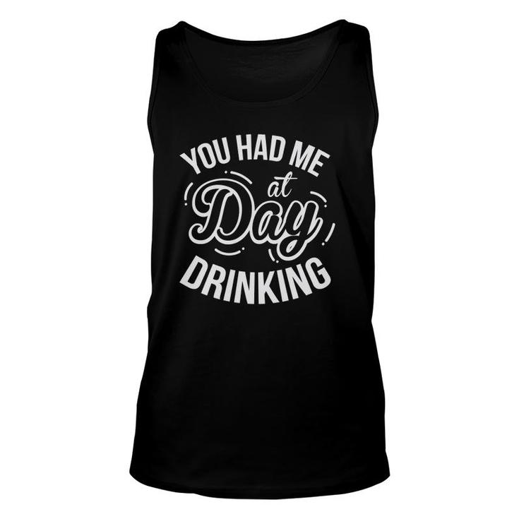 You Had Me At Day Drinking Funny Sarcastic Wine Lover  Unisex Tank Top