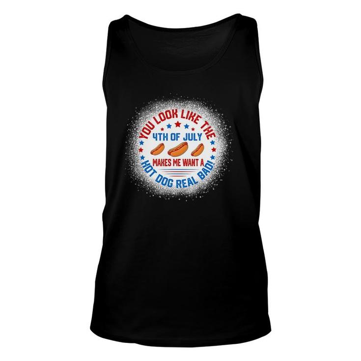 You Look Like 4Th Of July Makes Me Want A Hot Dogs Real Bad Unisex Tank Top