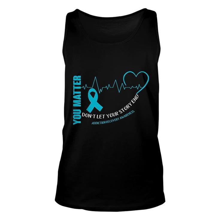You Matter Dont Let Your Story End Unisex Tank Top
