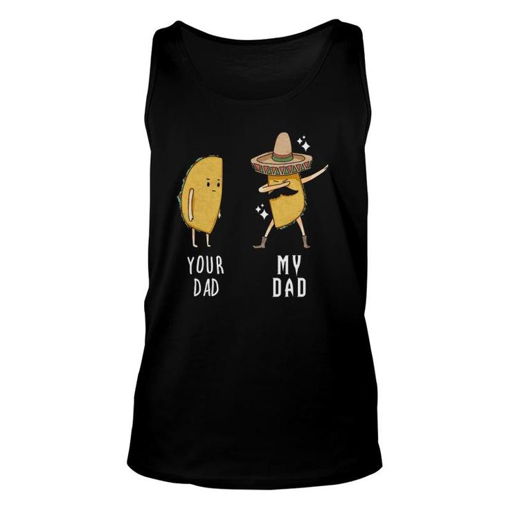 Your Dad My Dad Funny Taco Father Dabbing Mexican Unisex Tank Top