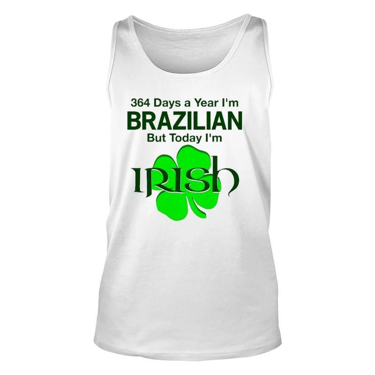 364 Days A Year I'm Brazilian But Today I'm Irish Unisex Tank Top