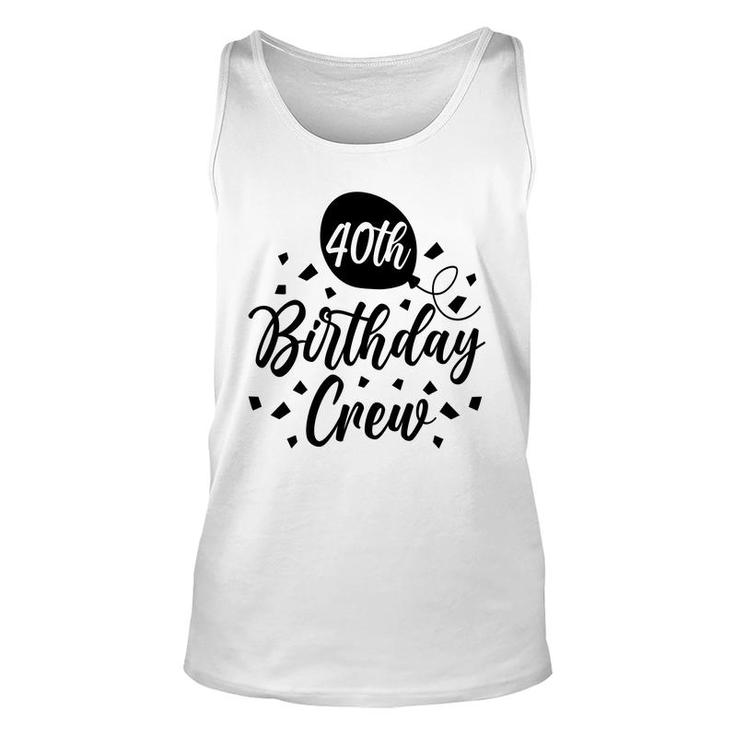 40Th Birthday Crew Black Gift For Birthday Unisex Tank Top