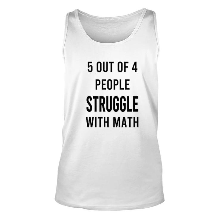 5 Of 4 People Struggle With Math Unisex Tank Top