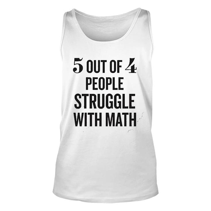 5 Out Of 4 People Struggle With Math Unisex Tank Top