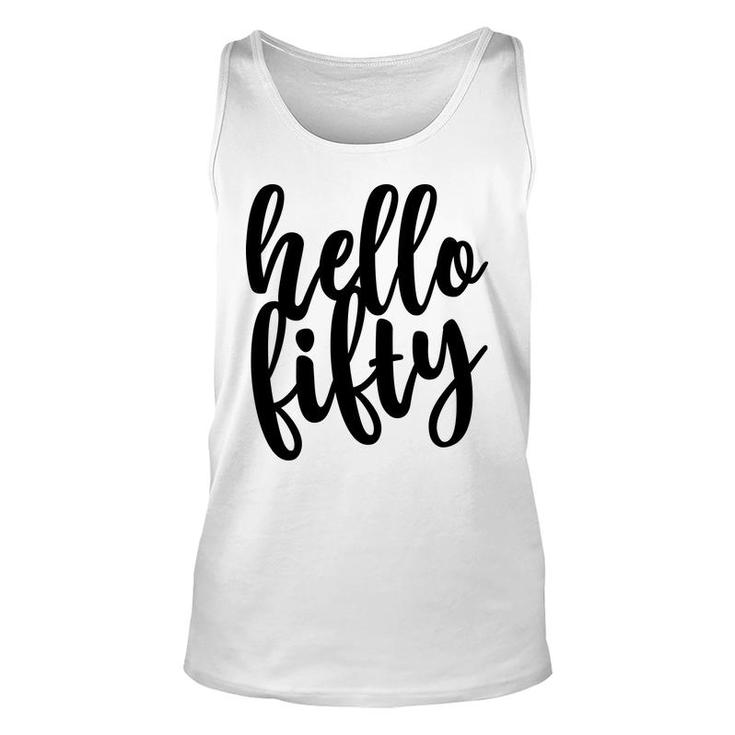 50Th Birthday Gift Funny Hello Fifty Unisex Tank Top