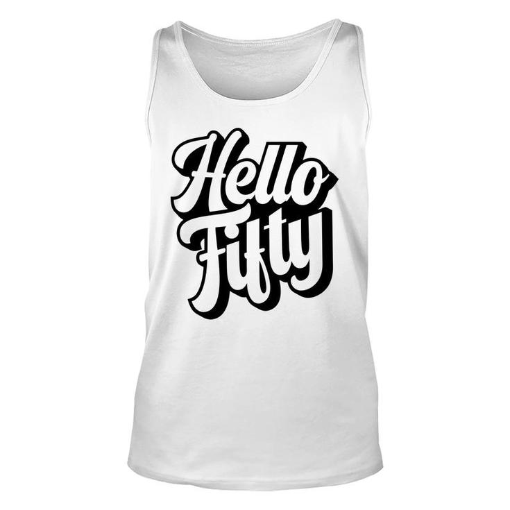 50Th Birthday Gift Hello Fifty Graphic Birthday Unisex Tank Top