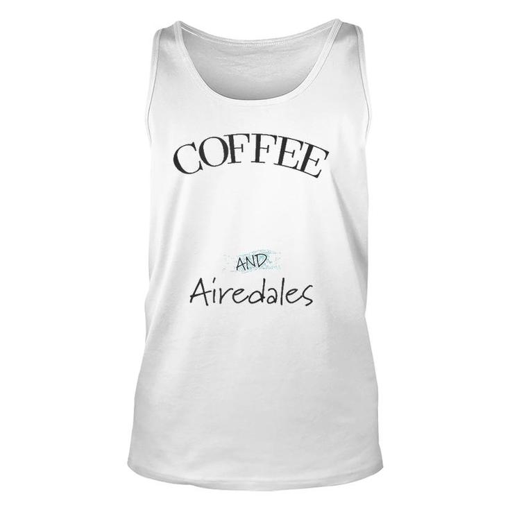 Airedale Dog & Coffee Lover Gift Funny Slogan Pun Gift  Unisex Tank Top