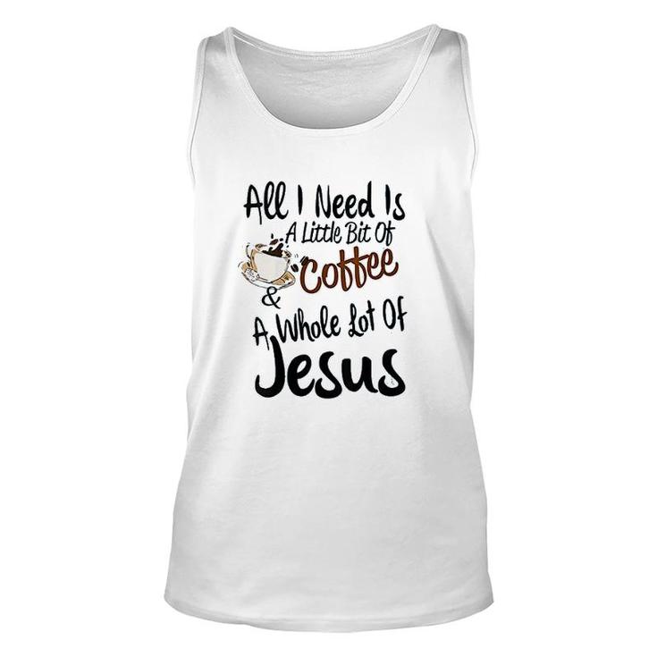 All I Need Is A Little Bit Of Coffee Unisex Tank Top