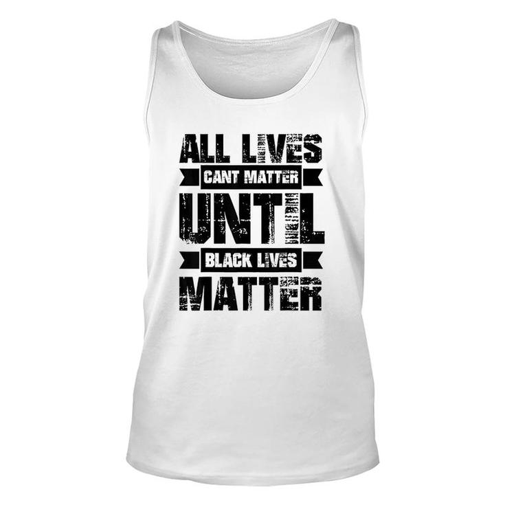 All Lives Cant Matter Until Unisex Tank Top