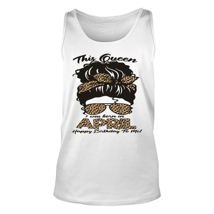 April Women Messy Bun Hair Queen Was Born In April Birthday Unisex Tank Top