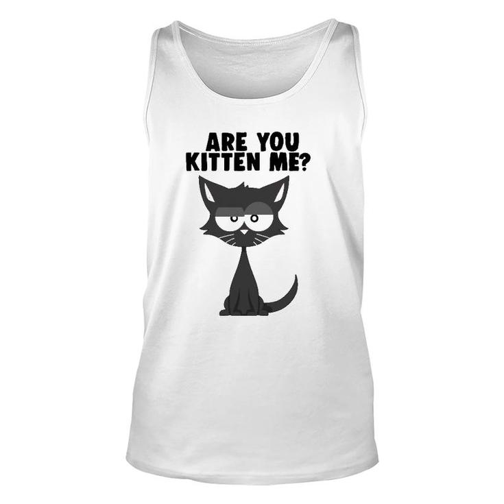 Are You Kitten Me Funny Pun Cat Graphic Unisex Tank Top