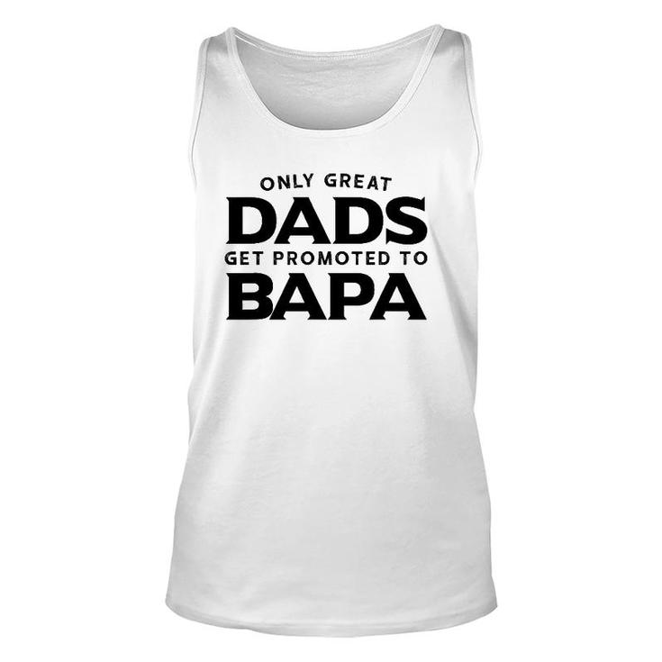 Bapa Gift Only Great Dads Get Promoted To Bapa Unisex Tank Top