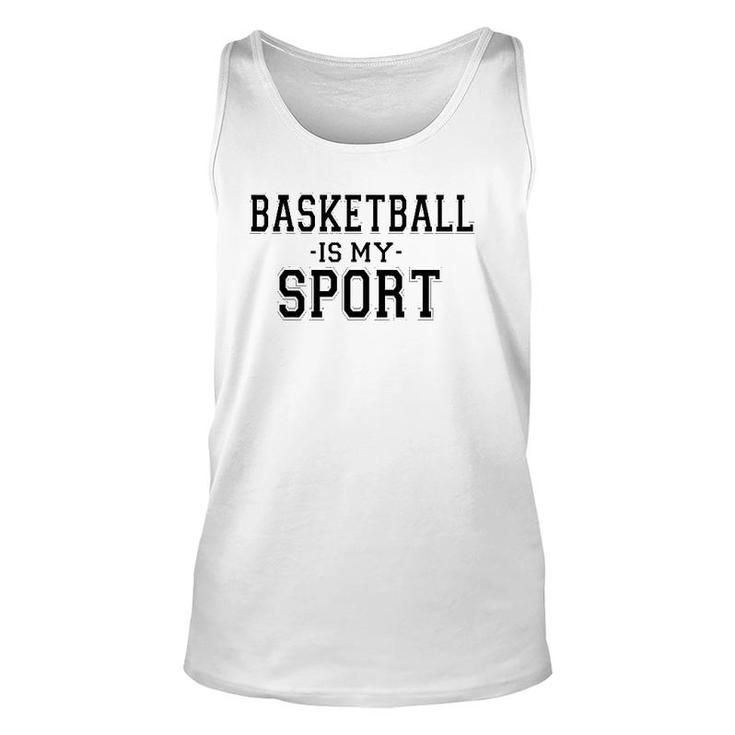 Basketball Is My Sport Basketball Funny Unisex Tank Top