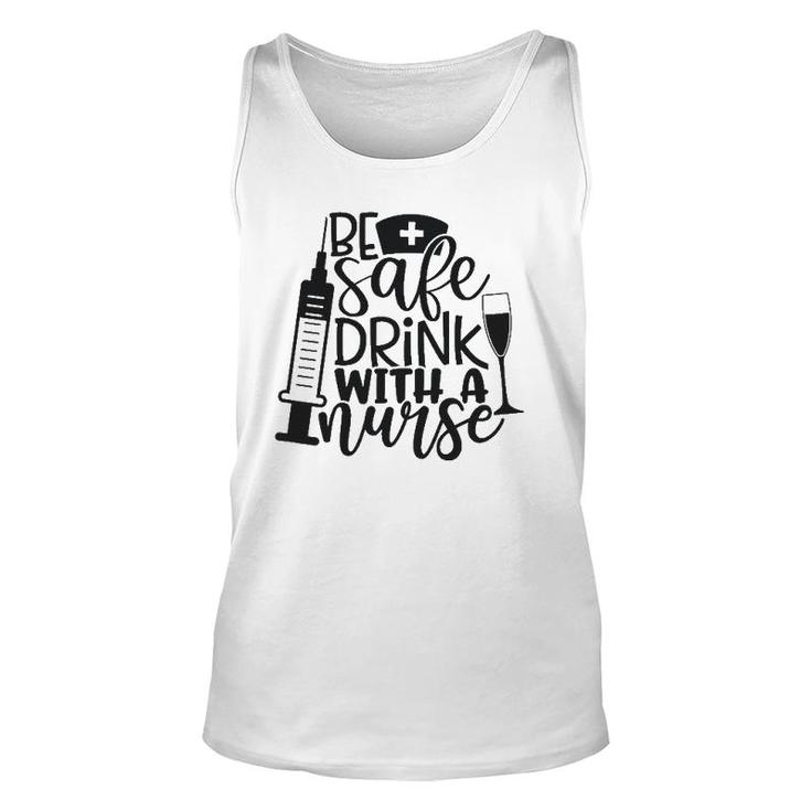 Be Safe Drink With A Nurse Unisex Tank Top