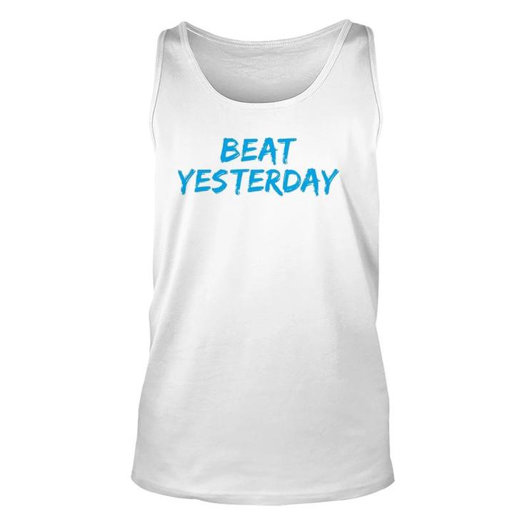 Beat Yesterday - Inspirational Gym Workout Motivating Unisex Tank Top