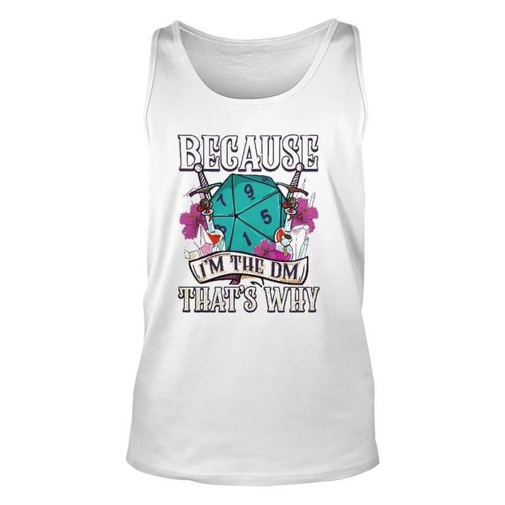 Because I'm The Dm That's Why Fantasy Rpg Gaming Unisex Tank Top