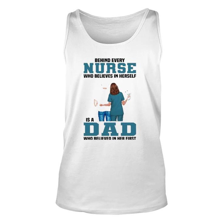 Behind Every Nurse Who Believes In Herself Is A Dad Unisex Tank Top