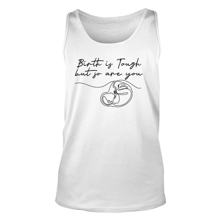 Birth Is Tough But So Are You Motivation Doula Midwife Unisex Tank Top