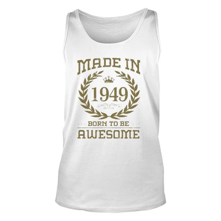 Birthday 365 Made In 1949 Born To Be Awesome Birthday Gifts Unisex Tank Top