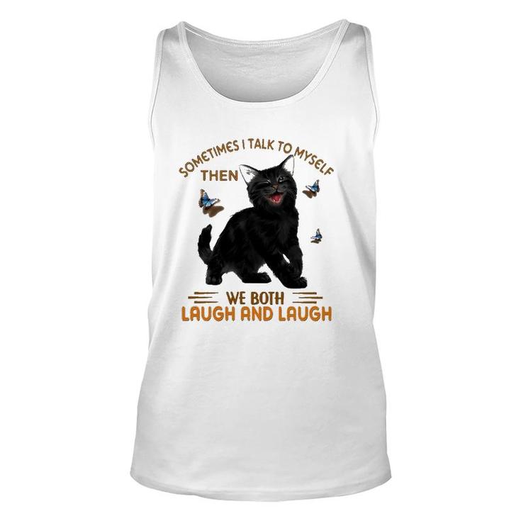 Black Cat Butterflies Sometimes I Talk To Myself Then We Both Laugh And Laugh Tank Top