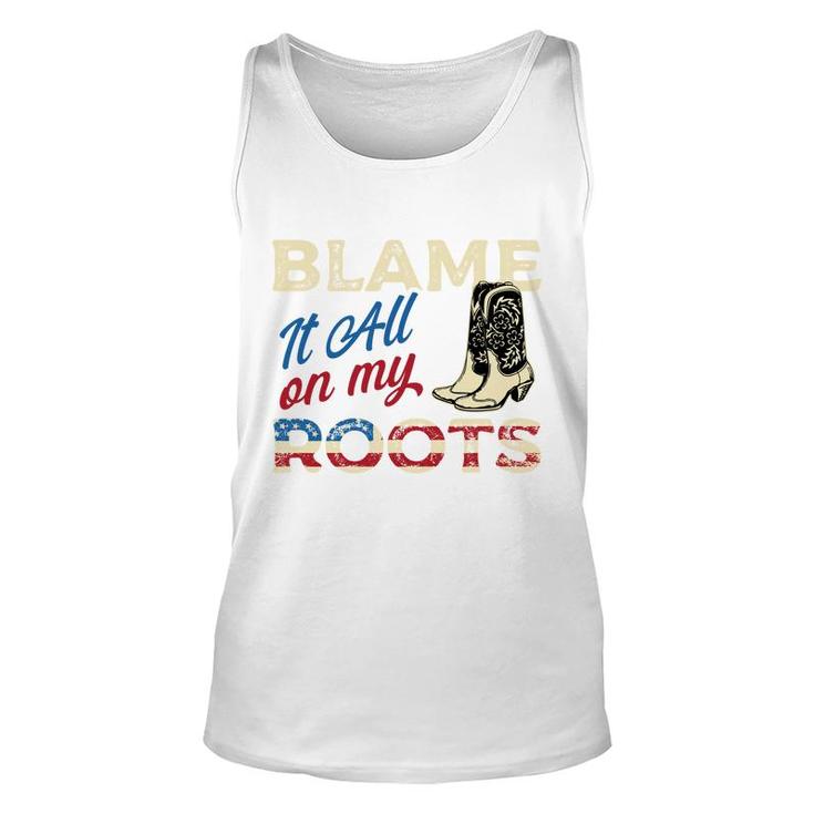 Blame It All On My Roots - Country Music Lover Southern   Unisex Tank Top