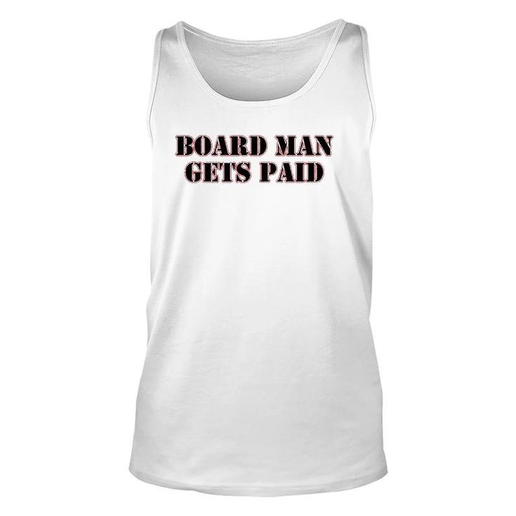 Board Man Gets Paid Sports Motivation Unisex Tank Top