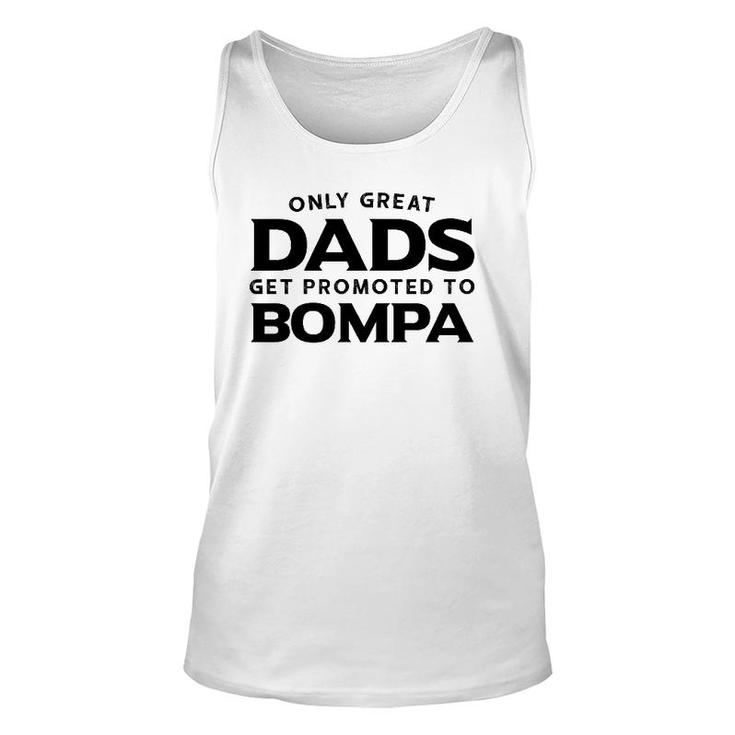 Bompa Gift Only Great Dads Get Promoted To Bompa Unisex Tank Top