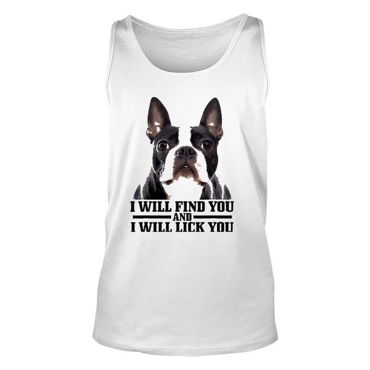 Boston Terrier Will Find And Lick You Funny Bostie Mom Dad Unisex Tank Top