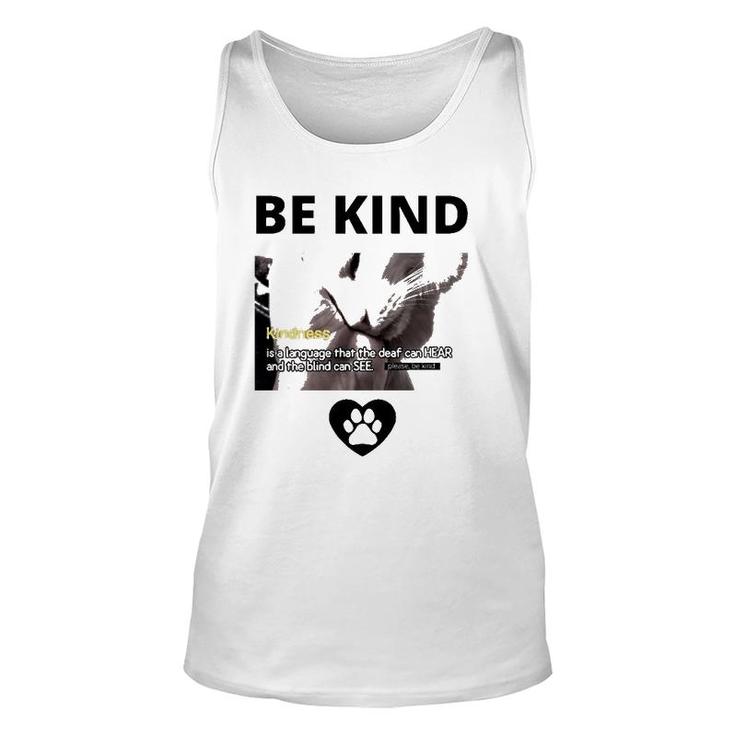 Cat Be Kind Kindness Is A Language That The Deaf Can Hear And The Blind Can See Tank Top
