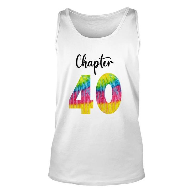 Chapter 40 Tie Dye Happy 40Th Birthday Funny Idea Unisex Tank Top