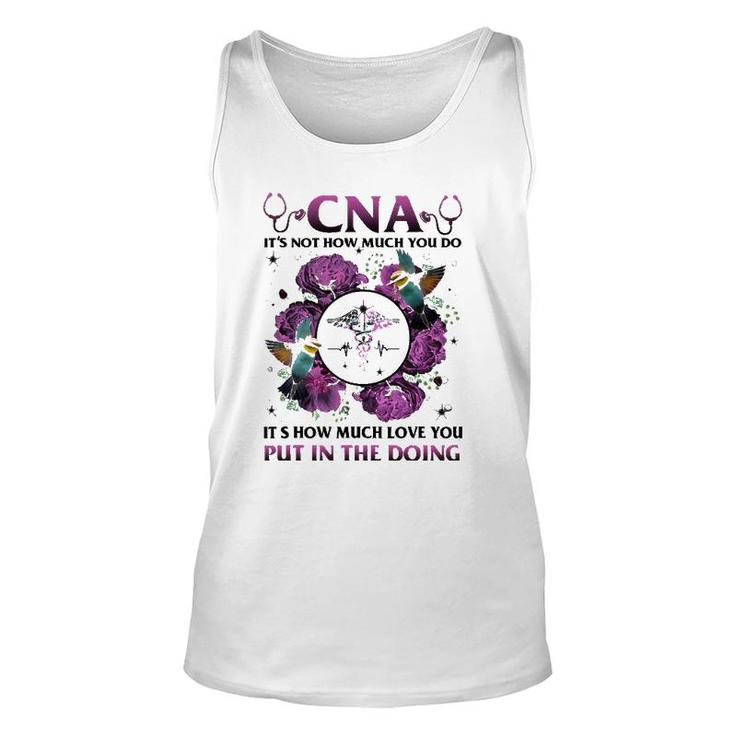 Cna It's Not How Much You Do It's How Much Love Nurse Unisex Tank Top
