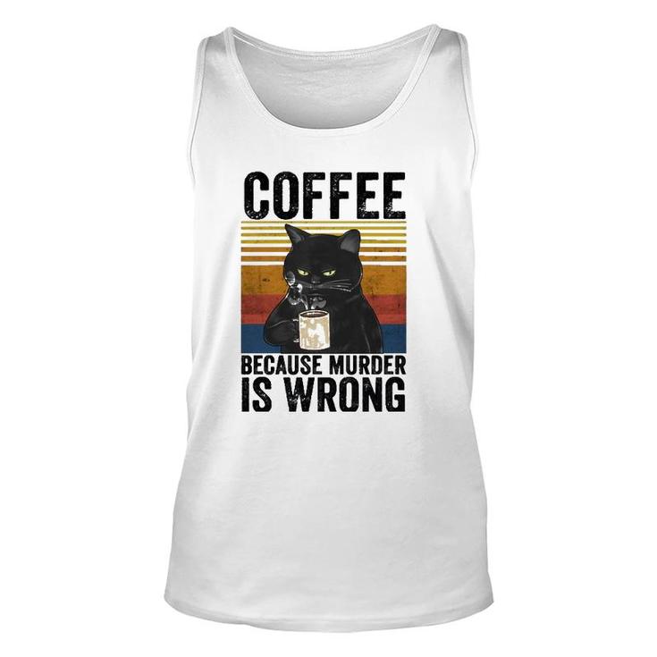 Coffee Because Murder Is Wrong Angry Cat Coffee Quote Tank Top