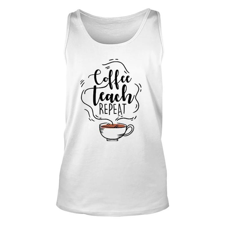 Coffee Teach Repeat Gift For Teacher Appreciation Day Unisex Tank Top