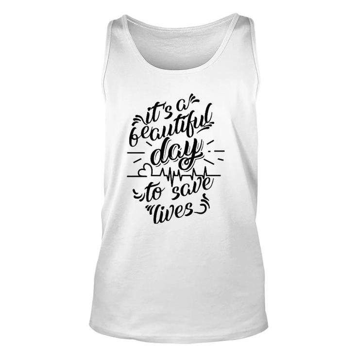 Cool It's A Beautiful Day To Save Lives  - Nurse Gift Unisex Tank Top