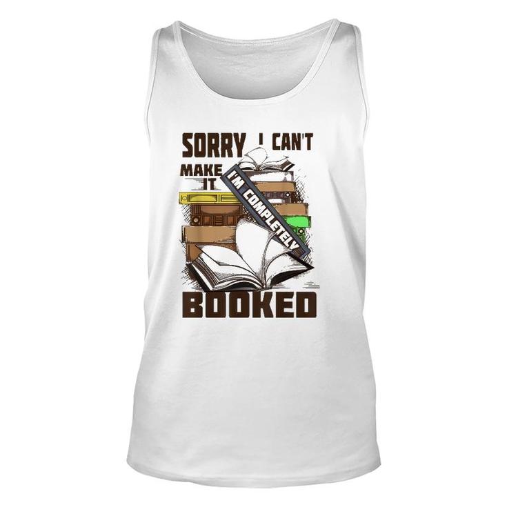 Cool Sorry I Can't Make It I'm Completely Booked  Gift Unisex Tank Top