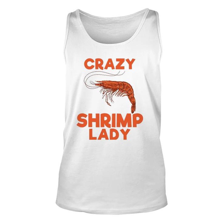 Crazy Shrimp Lady Funny Seafood Animal Lover Men Women Gift Unisex Tank Top