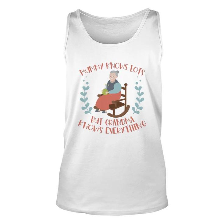 Cute Cool Draw Mummy Knows Lots But Grandma Knows Everything Unisex Tank Top