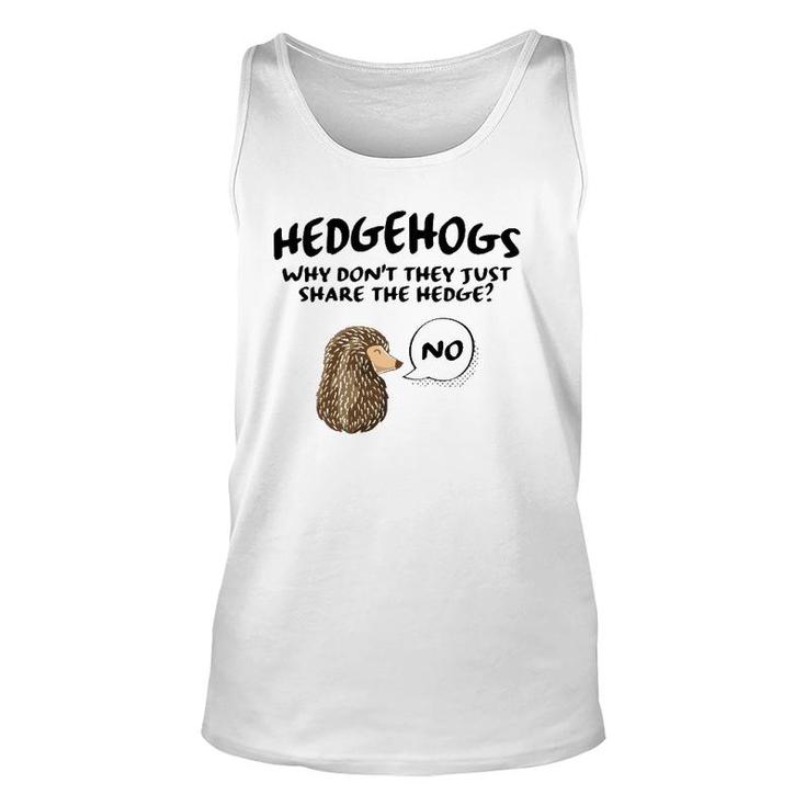 Cute Hedgehog Hedgehogs Why Don't They Just Share The Hedge Tank Top