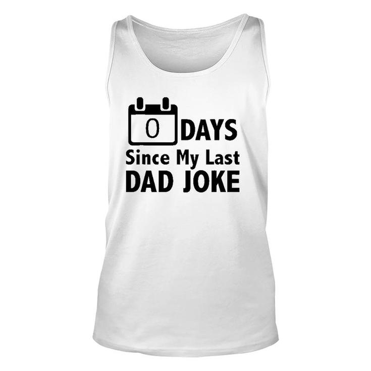 Dad Jokes- Zero Days Since My Last Dad Joke - Dad Unisex Tank Top