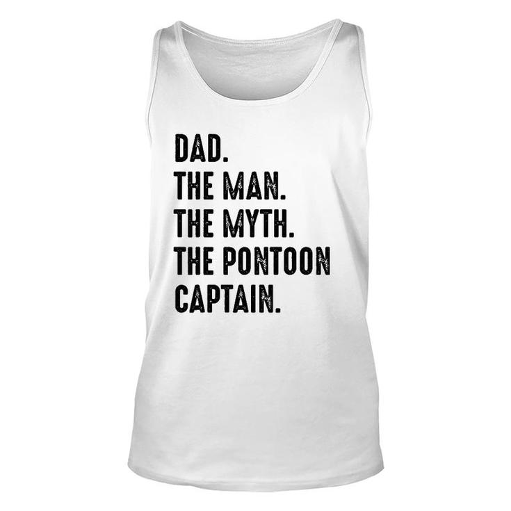 Dad The Man The Myth The Pontoon Captain Happy Father's Day Unisex Tank Top